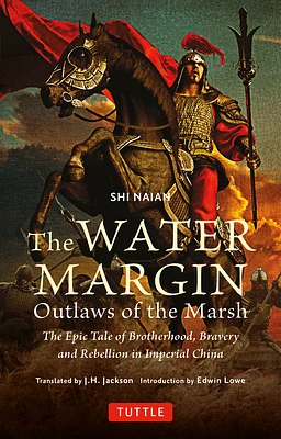 The Water Margin: Outlaws of the Marsh: The Epic Tale of Brotherhood, Bravery and Rebellion in Imperial China (Paperback)