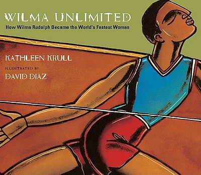 Wilma Unlimited: How Wilma Rudolph Became the World's Fastest Woman (Prebound