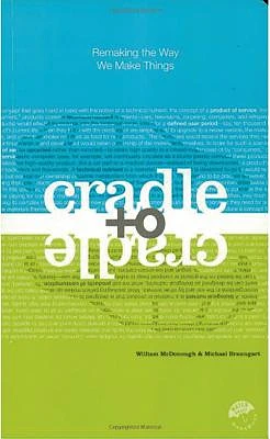 Cradle to Cradle: Remaking the Way We Make Things (Paperback)