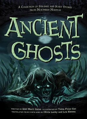 Ancient Ghosts: A Collection of Strange and Scary Stories from Northern Norway (Paperback)