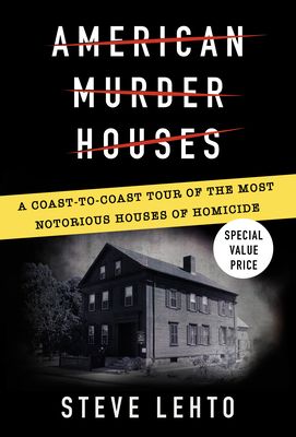 American Murder Houses: A Coast-To-Coast Tour of the Most Notorious Houses of Homicide