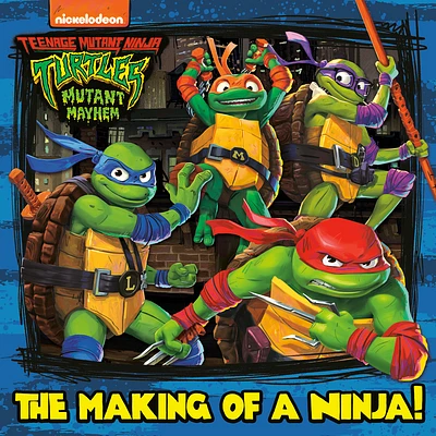 The Making of a Ninja! (Teenage Mutant Ninja Turtles: Mutant Mayhem) (Pictureback) (Paperback)