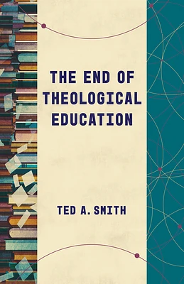 The End of Theological Education (Paperback)