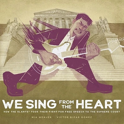 We Sing From the Heart: How The Slants® Took Their Fight for Free Speech to the Supreme Court (Hardcover)