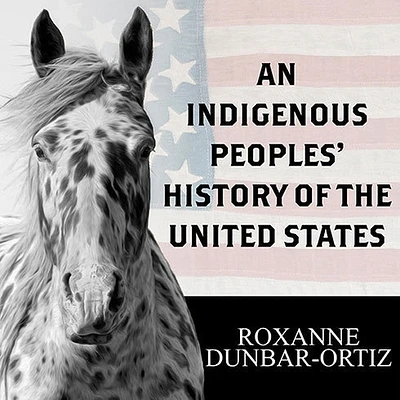 An Indigenous Peoples' History of the United States (ReVisioning American History #3) (Compact Disc)