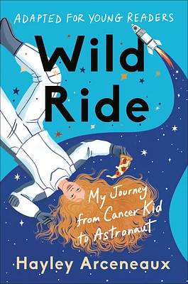 Wild Ride (Adapted for Young Readers): My Journey from Cancer Kid to Astronaut (Hardcover)