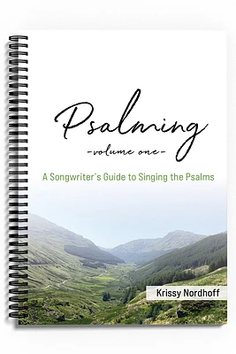 Psalming Volume One: A Songwriter's Guide to Singing the Psalms (Spiral)