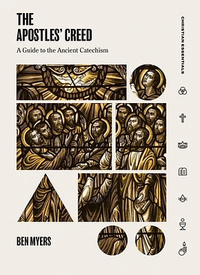 The Apostles' Creed: A Guide to the Ancient Catechism (Christian Essentials) (Hardcover)