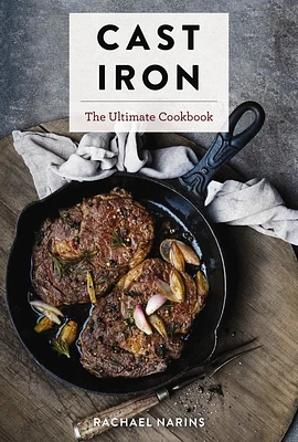 Cast Iron: The Ultimate Cookbook With More Than 300 International Cast Iron Skillet Recipes  (Hardcover)