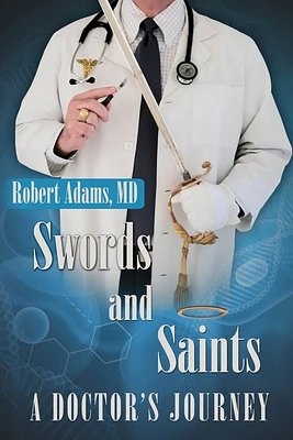 Swords and Saints A Doctor's Journey (Paperback)