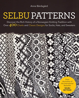 Selbu Patterns: Discover the Rich History of a Norwegian Knitting Tradition with Over 400 Charts and Classic Designs for Socks, Hats, (Hardcover)