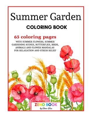 Summer Garden Coloring Book: An Adult Coloring Book with Summer Flowers and Summer Gardening Scenes, Butterflies, Birds, Animals and Flower Mandala