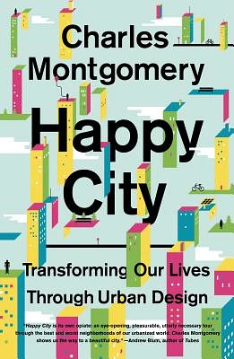 Happy City: Transforming Our Lives Through Urban Design (Paperback)