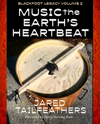 Music the Earth's Heartbeat: Blackfoot Legacy Volume 2 (Paperback)