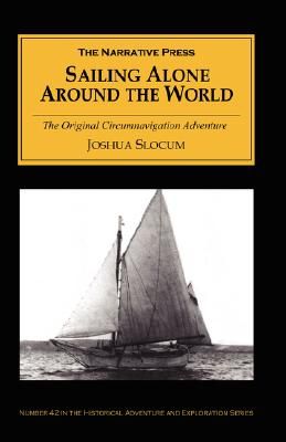 Sailing Alone Around the World: The Classic Circumnavigation Adventure