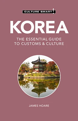 Korea - Culture Smart!: The Essential Guide to Customs & Culture (Paperback)