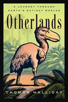 Otherlands: A Journey Through Earth's Extinct Worlds (Hardcover)