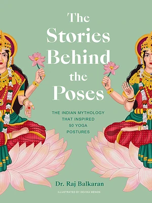 The Stories Behind the Poses: The Indian mythology that inspired 50 yoga postures (Stories Behind…) (Hardcover)