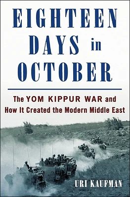 Eighteen Days in October: The Yom Kippur War and How It Created the Modern Middle East (Hardcover)