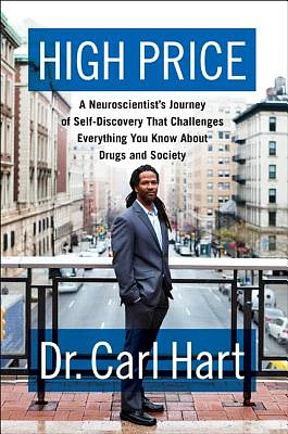 High Price: A Neuroscientist's Journey of Self-Discovery That Challenges Everything You Know About Drugs and Society (Hardcover)