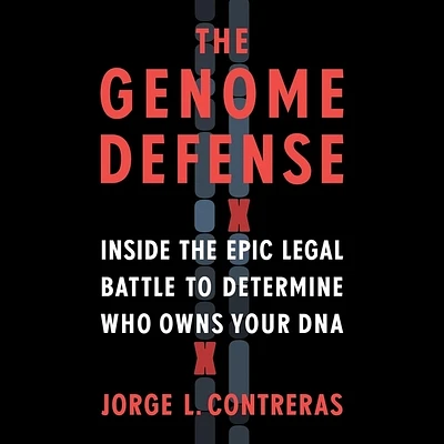 The Genome Defense: Inside the Epic Legal Battle to Determine Who Owns Your DNA (Compact Disc)