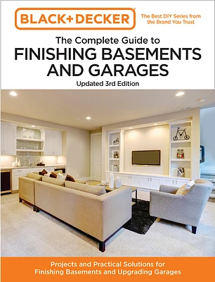 Black and Decker The Complete Guide to Finishing Basements and Garages Updated 3rd Edition: Projects and Practical Solutions for Finishing Basements and Upgrading Garages (Black & Decker Complete Guide) (Paperback)