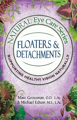 Natural Eye Care Series: Floaters and Detachments (Paperback)