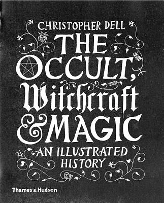 The Occult, Witchcraft and Magic: An Illustrated History (Hardcover)