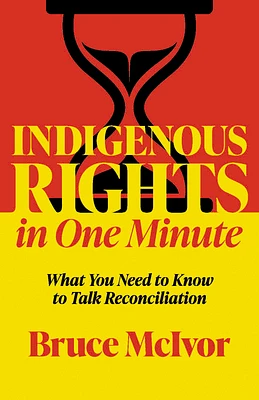 Indigenous Rights in One Minute: What You Need to Know to Talk Reconciliation (Paperback)