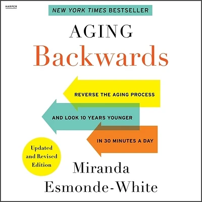 Aging Backwards: Updated and Revised Edition: Reverse the Aging Process and Look 10 Years Younger in 30 Minutes a Day (MP3 CD)