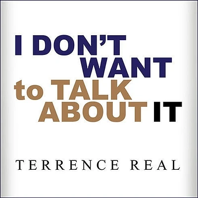 I Don't Want to Talk about It Lib/E: Overcoming the Secret Legacy of Male Depression (Compact Disc)