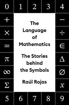 The Language of Mathematics: The Stories Behind the Symbols (Hardcover)