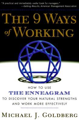 The 9 Ways of Working: How to Use the Enneagram to Discover Your Natural Strengths and Work More Effecively