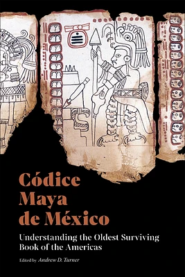 Códice Maya de México: Understanding the Oldest Surviving Book of the Americas (Paperback)