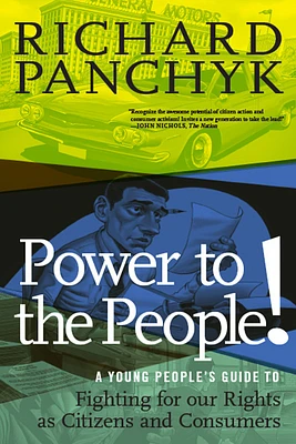 Power to the People!: A Young People's Guide to Fighting for Our Rights as Citizens and Consumers (For Young People Series) (Paperback)