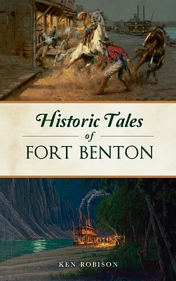 Historic Tales of Fort Benton (American Legends) (Hardcover)