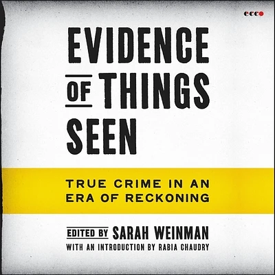 Evidence of Things Seen: True Crime in an Era of Reckoning (Compact Disc)