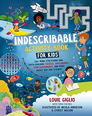 Indescribable Activity Book for Kids: 150+ Mind-Stretching and Faith-Building Puzzles, Crosswords, Stem Experiments, and More about God and Science! (Paperback)