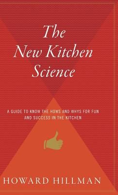 The New Kitchen Science: A Guide to Knowing the Hows and Whys for Fun and Success in the Kitchen