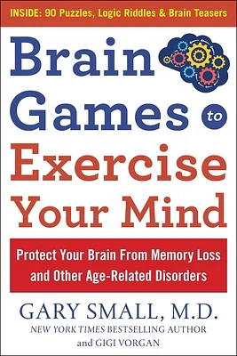 Brain Games to Exercise Your Mind: Protect Your Brain from Memory Loss and Other Age-Related Disorders: 90 Puzzles, Logic Riddles & Brain Teasers (Large Print / Paperback)