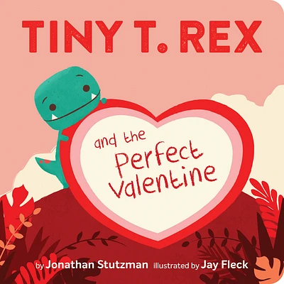 Tiny T. Rex and the Perfect Valentine (Tiny T Rex) (Board book)