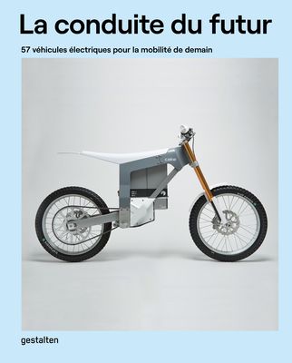 La Conduite Du Futur: 57 Véhicules Électriques Pour La Mobilité de Demain