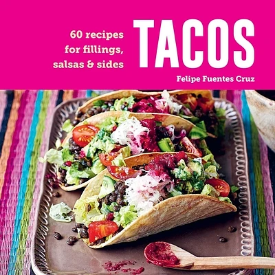 Tacos: 60 recipes for fillings, salsas & sides (Hardcover)