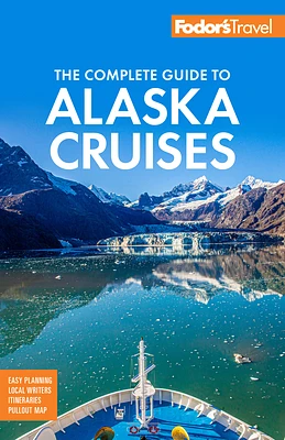 Fodor's the Complete Guide to Alaska Cruises (Full-Color Travel Guide) (Paperback