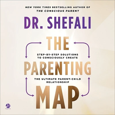 The Parenting Map: Step-By-Step Solutions to Consciously Create the Ultimate Parent-Child Relationship (MP3 CD)