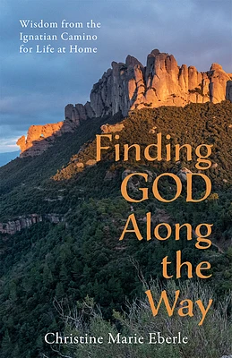 Finding God Along the Way: Wisdom from the Ignatian Camino for Life at Home (Paperback)