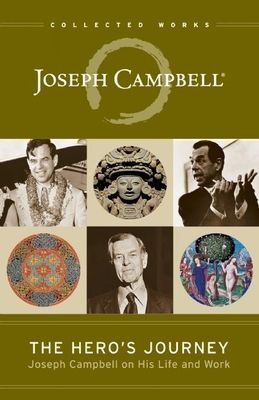 The Hero's Journey: Joseph Campbell on His Life and Work