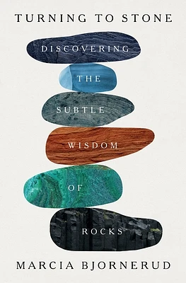 Turning to Stone: Discovering the Subtle Wisdom of Rocks (Hardcover)