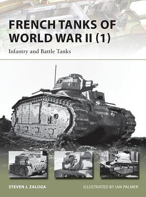 French Tanks of World War II (1): Infantry and Battle Tanks (New Vanguard #209) (Paperback)