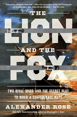 The Lion and the Fox: Two Rival Spies and the Secret Plot to Build a Confederate Navy (Paperback)